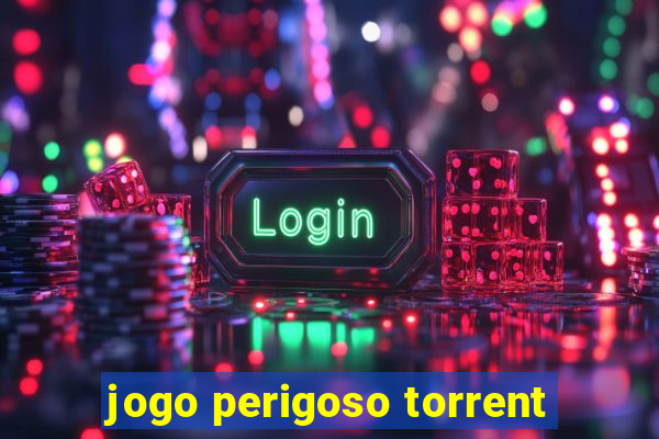 jogo perigoso torrent